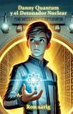 Danny Quantum y el Detonador Nuclear Danny Quantum y el Detonador Nuclear