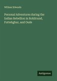 Personal Adventures during the Indian Rebellion in Rohilcund, Futtehghur, and Oude