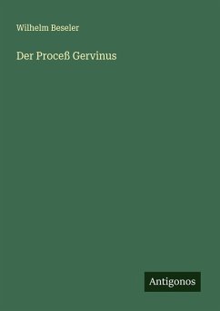 Der Proceß Gervinus - Beseler, Wilhelm