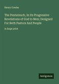 The Pentateuch, In Its Progressive Revelations of God to Men; Designed For Both Pastors And People