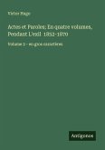 Actes et Paroles; En quatre volumes, Pendant L'exil 1852-1870 Actes et Paroles; En quatre volumes, Pendant L'exil 1852-1870