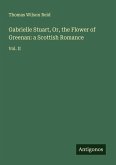 Gabrielle Stuart, Or, the Flower of Greenan: a Scottish Romance