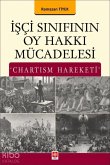 Isci Sinifinin Oy Hakki Mücadelesi Chartism Hareketi