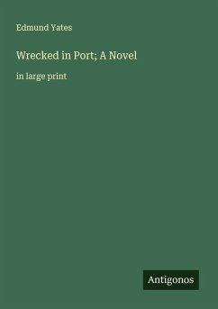 Wrecked in Port; A Novel - Yates, Edmund