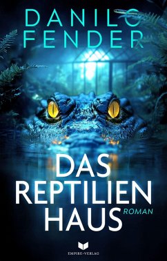 Das Reptilienhaus: Roman - Fender, Danilo Das Reptilienhaus: Roman - Fender, Danilo