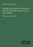 The Age of Justinian and Theodora; A History of the Sixth Century A.D; In Two Volumes