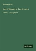 Robert Elsmere; In Two Volumes
