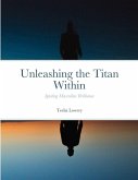 Unleashing the Titan Within Unleashing the Titan Within