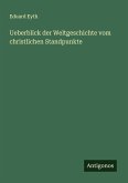 Ueberblick der Weltgeschichte vom christlichen Standpunkte Ueberblick der Weltgeschichte vom christlichen Standpunkte