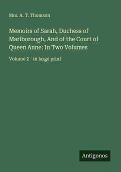 Cover Memoirs of Sarah, Duchess of Marlborough, And of the Court of Queen Anne; In Two Volumes