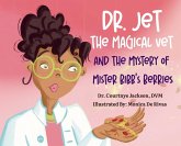 Dr. Jet The Magical Vet and The Mystery of Mr. Bibb's Berries Dr. Jet The Magical Vet and The Mystery of Mr. Bibb's Berries