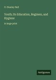 Youth; Its Education, Regimen, and Hygiene Youth; Its Education, Regimen, and Hygiene