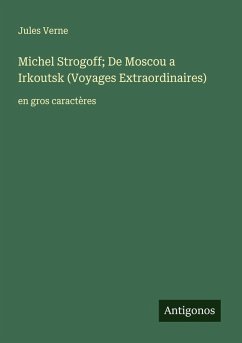 Cover Michel Strogoff; De Moscou a Irkoutsk (Voyages Extraordinaires)