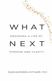 WHAT NEXT Designing a Life of Purpose and Clarity