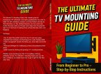 The Ultimate TV Mounting Guide (eBook, ePUB)