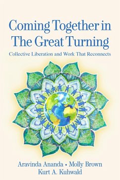 Coming Together in the Great Turning (eBook, ePUB) - Ananda, Aravinda; Brown, Molly Young; Kuhwald, Kurt A.