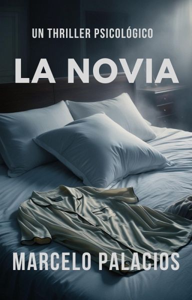 La Novia: un Thriller Psicológico (eBook, ePUB) La Novia: un Thriller Psicológico (eBook, ePUB)