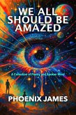We All Should Be Amazed (eBook, ePUB) We All Should Be Amazed (eBook, ePUB)