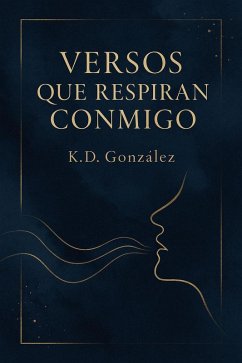 Versos Que Respiran Conmigo (eBook, ePUB) - Gonzalez, K. D.