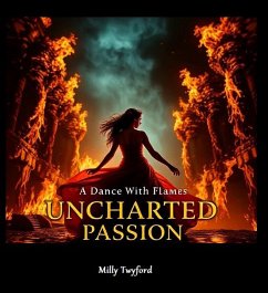 Cover Unchartered Passion - A Dance With Flames (eBook, ePUB)