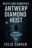 Heists and Robberies Antwerp Diamond Heist (eBook, ePUB)