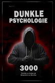 Dunkle Psychologie: 3000 Techniken zur Analyse und Manipulation von Menschen - Meistere die dunkle Psychologie: Techniken der Manipulation, Persuasion, Körpersprache und Verführung (eBook, ePUB)