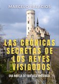 Las Crónicas Secretas de los Reyes Visigodos: una Novela de Fantasía Histórica (eBook, ePUB) Las Crónicas Secretas de los Reyes Visigodos: una Novela de Fantasía Histórica (eBook, ePUB)