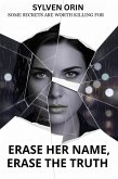 Erase Her Name, Erase the Truth: Some Secrets Are Worth Killing For (eBook, ePUB) Erase Her Name, Erase the Truth: Some Secrets Are Worth Killing For (eBook, ePUB)