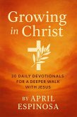 Growing In Christ (30 Day Devotional) (eBook, ePUB) Growing In Christ (30 Day Devotional) (eBook, ePUB)