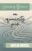 Unlocking Balance: an equanimity guide (eBook, ePUB) Unlocking Balance: an equanimity guide (eBook, ePUB)