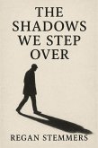 The Shadows We Step Over (eBook, ePUB)