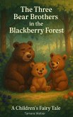The Three Bear Brothers in the Blackberry Forest (eBook, ePUB)