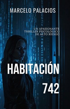 Habitación 742: un Apasionante Thriller Psicológico de Alto Riesgo (eBook, ePUB) - Palacios, Marcelo
