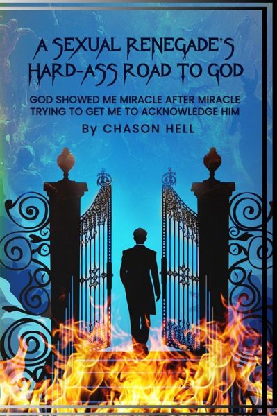 A Sexual Renegade's Hard-Ass Road To God (eBook, ePUB)