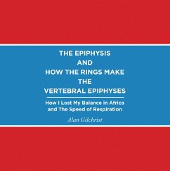 Cover THE EPIPHYSIS AND HOW THE RINGS MAKE THE VERTEBRAL EPIPHYSES (eBook, ePUB)