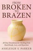 From Broken To Brazen (eBook, ePUB)
