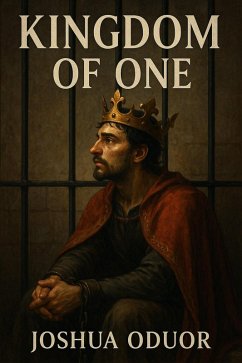 Kingdom Of One (eBook, ePUB) - Oduor, Joshua Kingdom Of One (eBook, ePUB) - Oduor, Joshua
