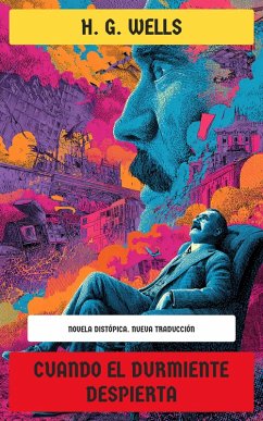 Cuando el Durmiente Despierta (eBook, ePUB) - Wells, H. G.
