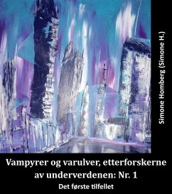 Vampyrer og varulver, etterforskerne av underverdenen: Nr. 1 (eBook, ePUB) - Homberg, Simone