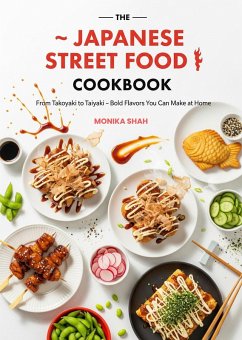 Cover The Japanese Street Food Cookbook: From Takoyaki to Taiyaki - Bold Flavors You Can Make at Home (eBook, ePUB)