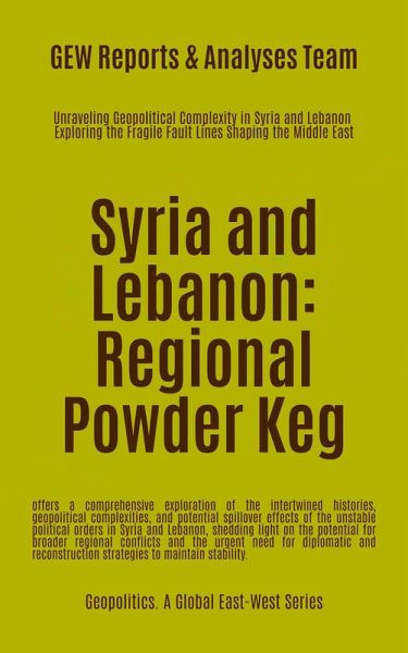 Syria and Lebanon: Regional Powder Keg (Geopolitics) (eBook, ePUB)
