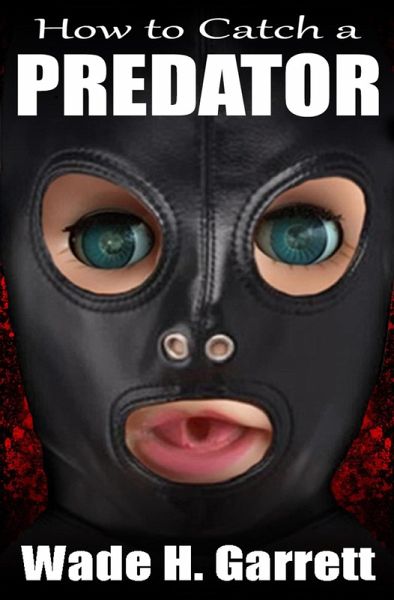 How to Catch a Predator (eBook, ePUB) How to Catch a Predator (eBook, ePUB)