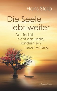 Cover Die Seele lebt weiter: Der Tod ist nicht das Ende, sondern ein neuer Anfang (eBook, ePUB)