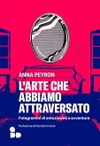 L'arte che abbiamo attraversato (eBook, ePUB)