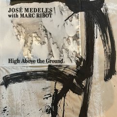 High Above The Ground - Medeles,Jose & Marc Ribot