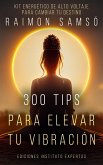 300 tips para elevar tu vibración (eBook, ePUB) 300 tips para elevar tu vibración (eBook, ePUB)