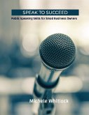 Speak to Succeed: Public Speaking Skills for Small Business Owners (eBook, ePUB)
