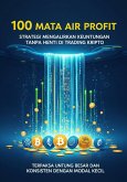 100 Mata Air Profit: Strategi Mengalirkan Keuntungan Tanpa Henti di Trading Kripto - Terpaksa Untung Besar dan Konsisten dengan Modal Kecil (eBook, ePUB) 100 Mata Air Profit: Strategi Mengalirkan Keuntungan Tanpa Henti di Trading Kripto - Terpaksa Untung Besar dan Konsisten dengan Modal Kecil (eBook, ePUB)
