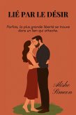 Lié Par le Désir (eBook, ePUB) Lié Par le Désir (eBook, ePUB)