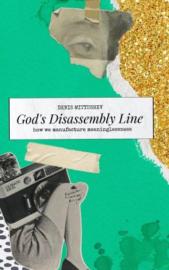 Cover God's Disassembly Line: How We Manufacture Meaninglessness (eBook, ePUB)